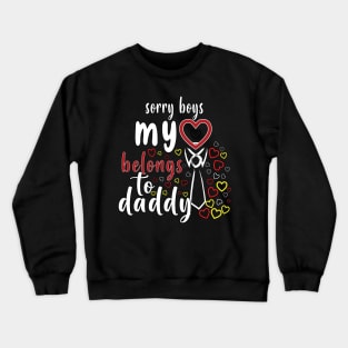 Sorry Boys My Heart Belongs To Daddy Crewneck Sweatshirt